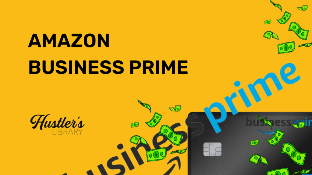 Amazon Business Prime [Why We Think It's Amazing] Hustler's Library