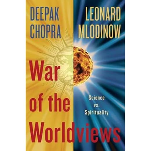 War of the Worldviews by Deepak Chopra and Leonard Mlodinow